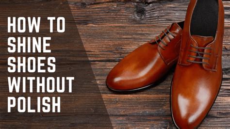 how to shine shoes without polishing